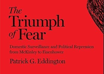 The Triumph of Fear—Excerpt from Cato Scholar’s New Book on Domestic Surveillance and Political Repression